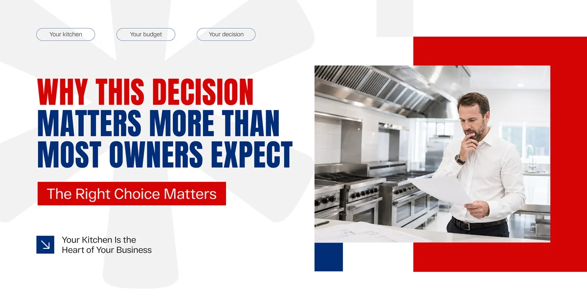 Banner reading Why This Decision Matters More Than Most Owners Expect, beside a photo of a man in a white shirt studying a document in a commercial kitchen with a stainless steel range and extraction hood