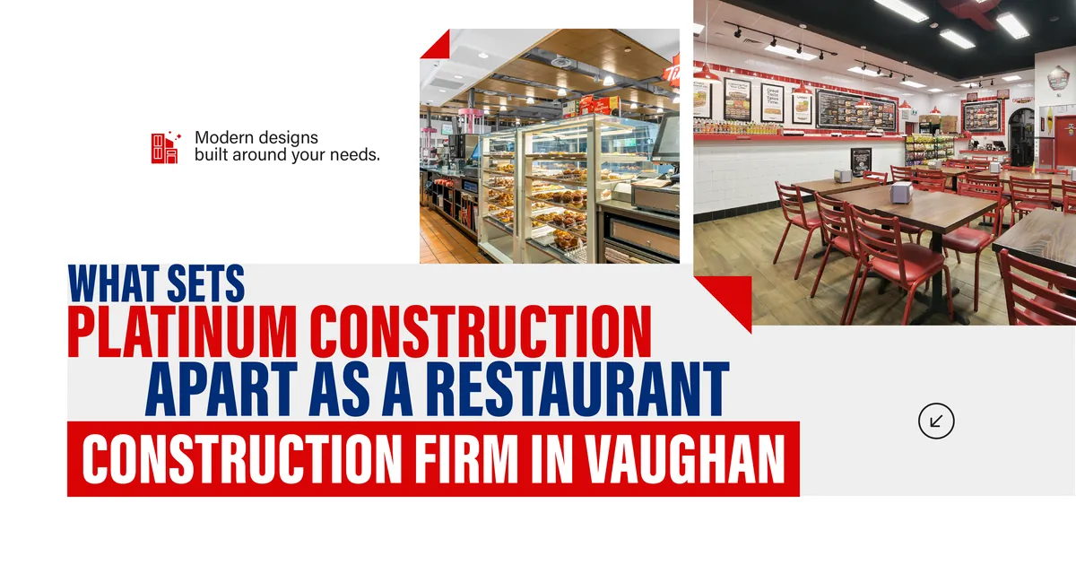 Banner reading What Sets Platinum Construction Apart as a Restaurant Construction Firm in Vaughan, modern designs built around your needs, beside photos of a bakery display counter and a dining room with red chairs