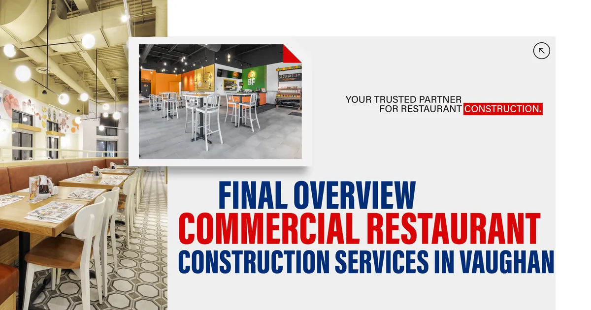 Banner reading Final Overview Commercial Restaurant Construction Services in Vaughan, your trusted partner for restaurant construction, beside photos of a dining room with a patterned tile floor and an orange accented seating area
