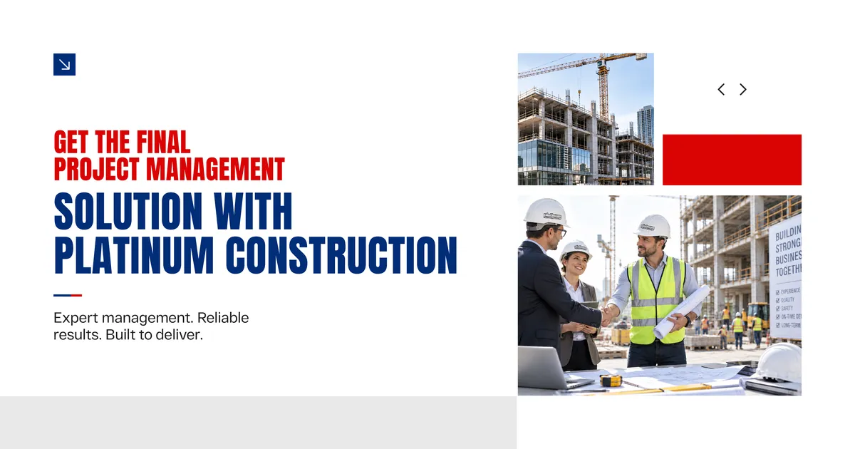 Banner reading Get the Final Project Management Solution With Platinum Construction, beside photos of a building under construction and a team in hard hats shaking hands over plans