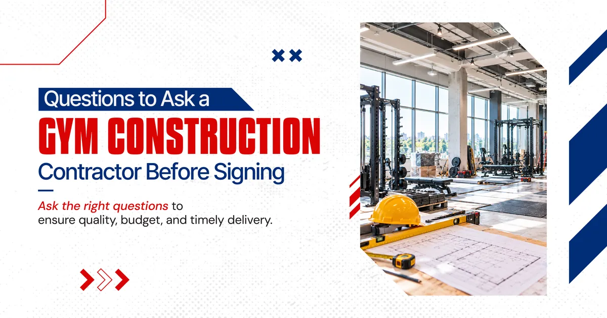 Banner reading Questions to Ask a Gym Construction Contractor Before Signing, ask the right questions to ensure quality, budget, and timely delivery, beside a photo of a gym under construction with a hard hat, a level and floor plans in the foreground