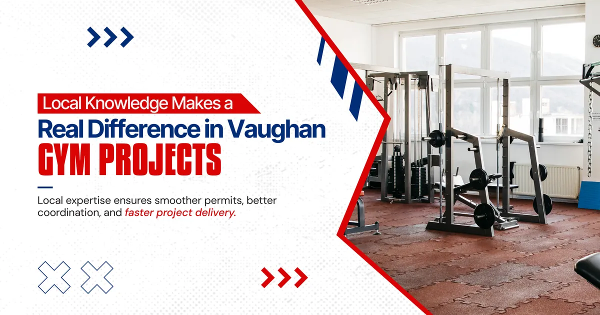 Banner reading Local Knowledge Makes a Real Difference in Vaughan Gym Projects, local expertise ensures smoother permits, better coordination, and faster project delivery, beside a photo of a weight room with power racks on interlocking rubber flooring