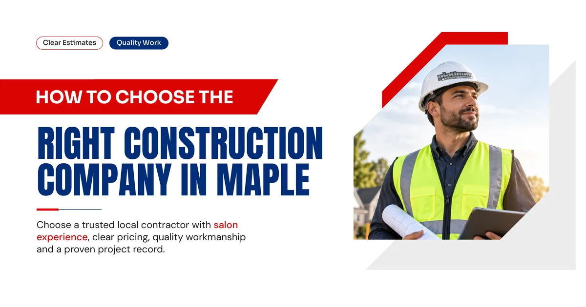 Banner reading How to Choose the Right Construction Company in Maple, clear estimates and quality work, beside a picture of a builder in a hard hat and safety vest holding plans and a tablet