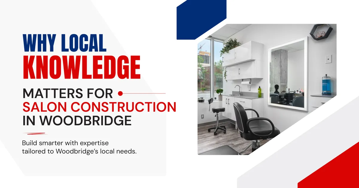 Banner reading Why Local Knowledge Matters for Salon Construction in Woodbridge, build smarter with expertise tailored to Woodbridge's local needs, beside a photo of a salon suite with a styling chair, a sink and a lit mirror